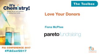 Love Your Donors
Fiona McPhee
 