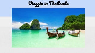 Viaggio in Thailanda
 