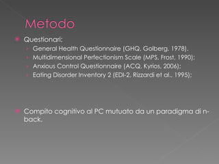 <ul><li>Questionari: </li></ul><ul><ul><li>General Health Questionnaire (GHQ, Golberg, 1978). </li></ul></ul><ul><ul><li>M...