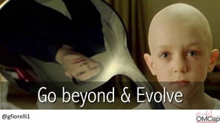 @gfiorelli1
Go beyond & Evolve
 
