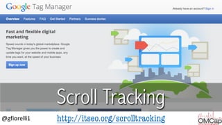 http://itseo.org/scrolltracking@gfiorelli1
Scroll Tracking
 