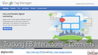 http://itseo.org/1N1fFaj and http://itseo.org/gacomments@gfiorelli1
Tracking FB Interactions - Comments
 