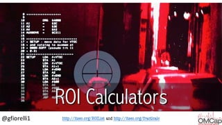 http://itseo.org/ROIList and http://itseo.org/fractlcalc@gfiorelli1
ROI Calculators
 