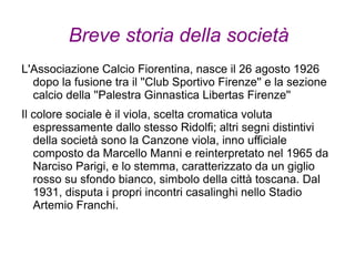 Calcio a Firenze: ACF Fiorentina, Stadio Artemio Franchi, Storia dell'ACF  Fiorentina, Colori e simboli dell'ACF Fiorentina