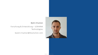 Björn Hrymon
Forschung & Entwicklung – S/4HANA
Technologies
bjoern.hrymon@ibsolution.com
© 2023 - IBsolution GmbH 2
 