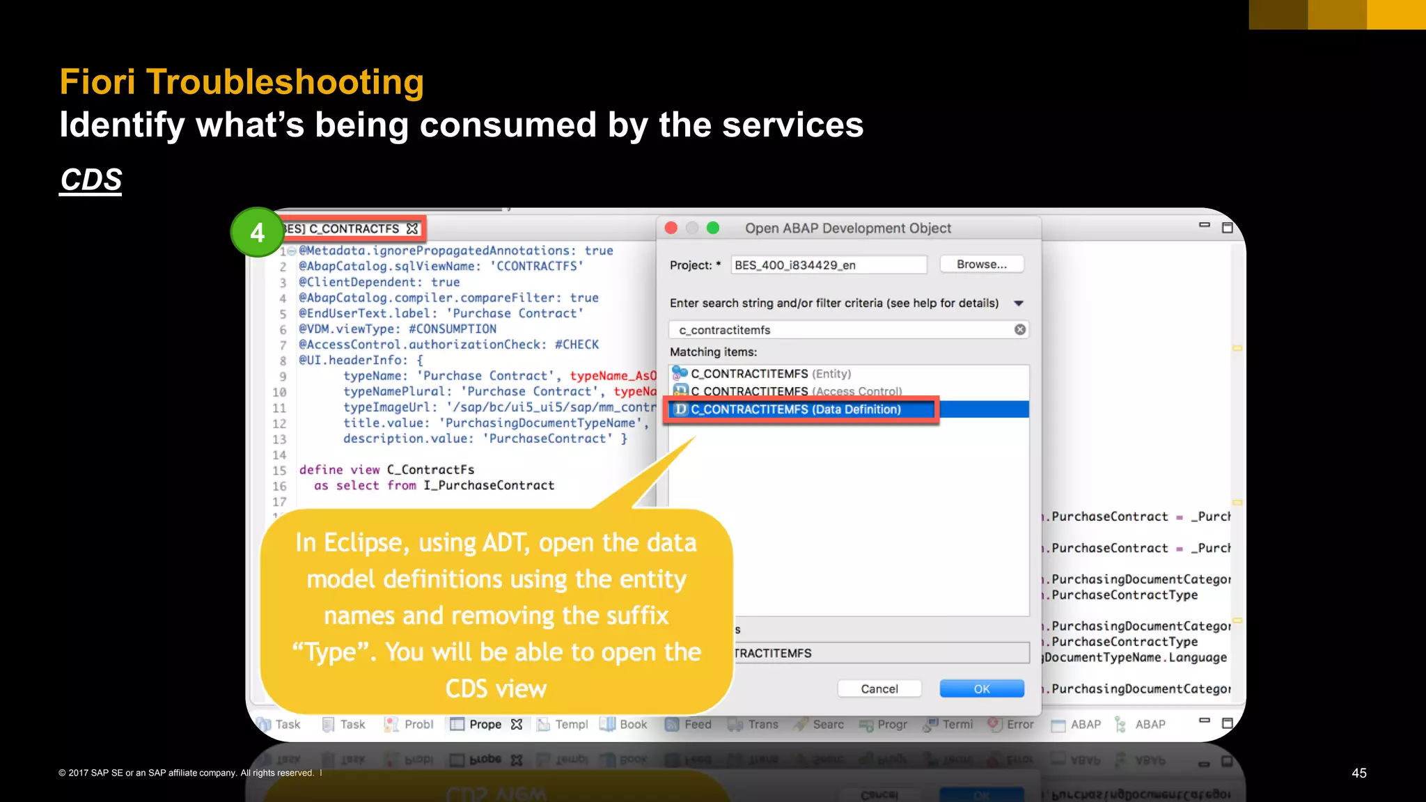 45© 2017 SAP SE or an SAP affiliate company. All rights reserved. ǀ
CDS
Fiori Troubleshooting
Identify what’s being consumed by the services
4
 