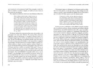 TlAKIITlN OllllOseoneeilOS·chave .._
.. . ...
que à maneira de ver da aristocracia feudal Vieira contrapõe o modo bur-
guês de considerar o mundo. A negação, ao receber um autor, mostra os
dois pontos de vista distintos.
Para o segundo procedimento, tomemos um caso de discurso indireto livte:
Olhou áS cédulas arrumadas na palma, os n(queis e as prams, sus-
pirou, mordeu os beiços. Nem lhe restava o direito de protestar.
Baixava a crista. Se nno baixa.lse, desocuparia a terra, largar-se-ia
com a mulher, os filhos pequenos e os cacarecos. Par.1onde? Hem?
linha par.1 onde levar a mulher e 05 meninos? TInha nada! {...]
Se pudesse mudar-se, gritaria bem alto que o roubavam. Apa-
rentemente resignado. sentia um 6dio imenso a qllalquer coisa
que era ao mesmo tempo a campina seca, o patrno, os soldados
c os agentes da prefeitura. Tudo na -verdade era con tra ele. Es-
tava acostumado, tinha a casca muito grossa, mas às vezes arre-
liava. Nno havia paciência que supormssc tanra coisa. (Ralllos,
1971. PI), 138-9)
No discurso indireto livre, misruram-se duas vozes, a do narrador e a <.Ia
personagem (em nosso texto, Fabiano). No entanto, faltam elementos
lingüísticas, como os dois ponros e o travessão 110 discurso direto ou a
conjunção integrante que no indireto, que determinem a fronteira entre as
duas. Há dois tOns diferentes, que permitem perceber essas duas vozes: o
tom mais ou menos neutro da narração e o tom entre colérico e resignado
da personagem. Há frases claramente do narraoor ("Olhou as cédul;)s arru-
madas na palma, os níqueis e as pratas, suspirou, mordeu os beiços"); ou-
tras que, sem dúvida nenhuma, pertencem à personagem ("Para onde? Hem?
Tinha para onde levar a mulher e os meninos? Tinha nada!"). Outtas, no
entanto, poderiam ser de um ou de outro ("Se pudesse mudar-se, gritaria
bem alto que o roubavam" poderia ser dita tanto pelo narrado r quanto pela
personagem). Essa impossibilidade de separação nítida entre a voz do
narrado r e a da personagem, faz do enunciado em discurso indireto livre
um enunciado bivoca!. Ao misturar Sua voz à da personagem, o narrador
revela uma "profunda simpatia" por esse homem submetido a condições
"pré-capiraJistas" de trabalho, a esse homem espoliado e degradado. É como
se o narrador assumisse como sua a indignação da personagem diante da
exploração a que estava sujeira,
176
.- .. _.- - .... o. _ •• Interdiscursividadc c intertextuaHdade JosE LUIZ FIORIN
Cabe perguntar agora se o dialogismo é um fenômeno social ou indivi-
dual. Em Olltr;)s palavr;)s, as vOzes que estão em re;tção dia lógica são indi-
viduais ou sociais? A teoria formulada por Bakhtin leva em conra tanto o
que é de ordem individual, quanto o que é do domínio social:
o locutor l1~o é um Adno. c por isso ° objeto de seu discurso se
[nma, incvitavelmcllle, o pomo onde se cncommm as opiniões de
illlerloclltores imediatos (numa conversa ou numa discussão acerca
de qualqucr aconcccilllCI1l0 da vida cotidiana) ou então as visócs de
Illundo, as tendências, as lcorias. etc. (na esfera da comunicaç5o
culmral). fi visfio dc mundo. a tendência, o ponto de vista, a opi-
"ifio têm scmpre slIa eXl'res.~áoverbal. (Bakhtin, 1992. pp. 319-20)
Ao levar em conta o individual e o social, Bakhtin pretende considerar
não só ;)s polêmicas políticas, culrurais, econômicas, que refletem visões de
mundo Jivers;1s, maS também fenômenos como a fala - que se vai moldan-
do pela opinião do locuror imediato ou a reprodução da fala alheia com
uma CI1tOIl:1ção
zombeteira, dubitariva, admirativa, indignada, <lprovadora,
reprovadora, etc. (Idem, pp. 337-8; cf. 1988, pp. 91-3) É toda uma gama
de fcn6nK'llos que c.~tiíopresentes na cOl11unicaçií.oreal. No entanto, a rela-
ção entre o individual e o social não é simples nem estanque em Bakhtin.
De um lado, Bakhtin mostra que a maioria das opiniões dos indivíduos é
social. Todo enunciado, além de um destinatário imediato, que é percebido
com mnÍor ou menOr consciência, dirige-se a um superdestinatário, cuja
compreensão respol1siva, idealmemc correta, é determinante em sua pro-
dução. Esse superdestinatário assume uma identidade que varia de época
para época, de formação social para formação social, de grupo social para
grupo social: a Igreja, a "correção polftica", o partido, a ciência, ctc. (Bakhtin,
1992, pp, 356-7). Na medida em que mesmo uma réplica individual numa
conversação cotidiana se dirige ao superdesrinatário, os enunciados são, na
maior parte das vez.es, sociais. De outro, não preconiza um sujeito absolu-
tamenre assujcitado, o que seria a própria negação da heteroglossia e do
dialogismo. Como observa Faraco, a utopia bakhtiniana é "a resistência a I ~
qualquer processo centrípeto, centralizado r" (Faraco, 2003, p. 72); o
dialogismo incessanre é ":1 lll1ica f(ltllla de preservar a liberdade do ser hu-
mano c do seu inacabamento; uma relação, portamo, em que o OUtro nun-
ca é rei ficado; em que os sujeitos não se fundem, mas cada um preserva sua
177
 