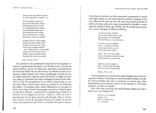 1ltI<HTJN OltlrOs,'oncciros-chnvc ._ _._ ..__._.
Existe um povo quc a bandeira empresta
Pra cobrir rama inf:imi:t e coOOrdia!... [...]
Auriverde pcndão da minha tcrm,
Que a brisa do Brasil bcij~ e b~lança,
E.çtandane que a luz do sol encerra
E as promessas divinas de esperança",
Tu que. da liberdade após a guerra,
POHe hasteada dos heróis na lança,
Antes te houvessem roco na batalha.
Que servires a um povo de mortalha! ...
Fatalidade atroz que a mente esmaga!.,.
Extingue nesta hora o brigue imundo
O [filho que Colombo ahriu lia vaga,'
Como um lris no pélago prorundo!'"
.,. Ma" ê inf?1mia de mais ... Da elérea plaga
uvantai-vos. hcróis do Novo Mundo ...
Andrada! arranca csre pendão dos ares!
Colombo! recha a porra de teus mares!
(Alves, 1972, pp. 183-4)
Em oposição ao tom grandiloqüente da poesia da cerceira geração ro'
mântica, o parnasianismo representou uma descida de tom. Constrói uma
poesia inenfática, que faz um esforço para aproximar-se impessoalmente
das coisas, dos objetos. Há um culto à forma, um ideal da arte pela arte. O
supremo cuidado estilístico não é senão a manifestação do desejo de criar
um objeto imperecível, longe dos embates da história. A religião da forma
cem origem no pessimismo que subjaz à ideologia do determinismo (Bosi,
1975, p. 187). No parnasianismo, há um efeito de objetividade no trato
dos temas. Não se trara de remas sociais; ao contrário, há um fetichismo
dos objetos: "0 parnasiano típico acabará deleitando-se na nomeação de
alfaias, vasos e leques chineses, flautas gregas, taças de coral, ídolos de gesso
em túmulos de mdrmore ... e exaurindo-se na sensação de um detalhe ou na
memória de um fragmento narrativo" (Idem, p. 248). Por isso, o
parnasianismo tem um gosto particular pela descrição nítida (a "mlmese
pela mímese"), rrata-se de uma poética descritiva. do quadro, da cena, do
retrato. Seu compromisso não é intervir na História, mas operar a mímese.
188
l"lcrcli>ClIrsil'id~cle c inrertcxlunlidade .I0Sf: I.U/7. r-IOR1N
A esse desejo de consrruir um objero imarcesdvel correspondem os usos de
uma língua clássica, de uma sintaxe plena de inversões e s{nquises, de for-
mas tradicionais de metro, de rima e de ritmo, de um léxico preciosisra. A
poética parnasiana acaba com o que era considerado a frouxidão e a incorM
reção dos românticos (Idem, pp. 246-56). Sirva de exemplo para essa poéM
tica, o soneto Vaso grego. de Alberto de Oliveira:
bla d~ áureo relevos. trabalhada
De Jivns mãos. brilhante copa, um dia.
Já de aos deuses servir como cansada
VinJa do Olimpo, a um novo deus servia.
Em o púcta Tens que a suspendia
Enl.io, ( om rcpk'ra ora cnv:'{:çada,
A Inça amiga :l()~ dcdos .~t:ustini:!,
'I"da de roxas l,éta1a" colmad:1.
D"l1ois... Ma.' o lavor da taça admira,
loca-a. e do ouvido aproximando as bDrd:l.~
Finas hás-de lhe ollvir. canora e doce.
Ignota V07., qual se da amiga lira
Fos,c a encanmda música das cordas,
Qual se e,,~aV07, de Anacrcomc rosse.
(n:1rIJosa, 1997, p. (42)
O estilo parnasiano se constitui numa relação dialógica com o da tercei-
ra geração romântica. Temos aqui um caso de interdiscursividade, mas não
de intcrrcxwalidade, pois não se encontram, no mesmo texto, duas
materialidades textuais distintas, como se vê, por exemplo, na "Carta pras
icamiabas", de Mário de Andrade.
Olnvo Bílac tinha consciência da constitutividade dialógica do estilo e
expôs isso em SlI" Profissão de fi.
N,io '111~m(l /.""S CapilO!illO.
Herclíle(l c hdo.
'l:lIhar 110 In:[rl1lC>r('
divi"o
(~nll1o 'ç;Lnl.1rtdo.
189
 