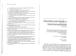 1l;f.://7'IN (lUlroSt'>ilt'ciIO,-cl",ve
___ o Ce q/le paria uml dire. Léconomie des échanges lingüistiqucs. P~ris: Faj'ard, 1982.
___ o Homo academimJ. Paris: Minu;r, 1984.
___ o A ecol/omla dtls trocas simlJólíc(lS. 3. ed. São Puulo: Perspectiva, 1992.
___ o A economia das rfóC<l$ lingülscic.a~. TraJ. Paulo Mo meto. In: ORUZ, R. Pierre BlJurdim.
São Paulo: Átíct, 1994. (Original: Úlnglle Frtmçaise, 34, ma;o 1977.)
___ o As regras da arf/!. Gêne~e e estrutura do campo lirer~rio. Tmd. Maria l.úcin Machado. São
Pauro: Compnnhia das LClms. 1996. (Original frnncês, 1992,)
___ o Lt d,al//p !c(J!lIJlIliqu('. Acf(s d••ld h'c/grcIJe eflt scieltas S(Jeirtl!:;. P'lris, SCllil. ser. 1997.
n. 119, 1'1'. 4!l·66.
___ ' 5(Jbre ti (Ievlsão. Seguido de A il/fluência da jOrNalismo e Os jogos olí/llpit'óf, lrad. Mnrin L.
Machado. Rio de Janeiro: Jorge Znlw, J 997, (Oríginnl francês, 1996.)
~. Sríma d( Ia scimc( «( rij/o:iviré. Paris: Rai.~ons <l'agir, 2001.
___ o O; UJóf Jveiai; dn ciêncifl. POY 11JJ1t1 sociologia d1JJiclt do campa rimlljlco. 'j)-:l(J. Dcnicc n.
C1tani. São Paulo: Unc.sp. 2004. (Origin:J francês, 1997.)
__ , I'AssElloN, J. C. La reproductioll: élémcnts pour une théorie du systcme "'enseignemcnl.
Paris: Minuit, 1971,
BHMT. Beth. lmcr:!ção. gênero e estilo, 1o: PnJ:'l'l, D. (org,). lJ1/eYtl(iio}lo pLa ('}Ia eJcrito. 5So P.1ulo:
Humanitas/Fl'LCH/usl', 2002. pp. 125-57.
___ (org.). BakhriJl: conceitos-chave. São Paulo: Contexto. 2005.
BUENO, Wilson. ]ornal'ismo científico: conceito e funções. Ciência e cultlir,!, São Paulo, SUI'C, seI.
1985, v. 37, n. 9, pp_ 1420-7.
()OSSE, François. Hislórill do esrrut/lm/ismo 1. O campo do signo. 1945/1966. Trad. Álvaro Cabra!'
São Paulo: Ensaio; Campinas: Editora da Universidade Estadual de Camrinas, 1993.
___ , História do esrrtlt/lra/imlo 2. O canto do cisne, de 1967 a nossos dbs. ·Irad. Álvaro Cabra!'
Srro Paulo: Ensaio; Campinas: Edieora da Universidade Eseaduál de Camrinas, 1994.
t'.NCllEYI' .• Picrre (org.). 'Inblc ronde "l.ingui.~ti,!ue fT socio!ogic du lallg:l!1'"'' !.fllI,f!.UC/"{/II(f!ÍJr.
n. 34, 1'1" 35-51, 1977.
GRIU.O, S. V. C. Bourdieu e OS lingüistas: a discussão dos conceitos de 1fngua, comunicaçSo c
gramaticalid,1de. R!'I/;Sfrl &f!uloJ liflgií!Sficos, Campinás, julho 2004, v, 33, lCD.
___ o Confrolllo~ c confluências entre a filos"lh da linguagem de Bourdicu c os lingüisms.
/-{criuJllw, Brag~l,? Paulista, Centro de Docul1lentaç~o C Apoio 11 Pesquisa em Hisltlria Ja
Educação/Editora da Universidnde São Francisco, jan. 2003, v. 20. pp. 49-58.
SOU?••I, Geraldo Tádeu. !lIfrod({(ii(J à f(fJria do erlflllcitldo cotlcreto do Circulo BakhfinlVO/osltilloll!
Medvedev. São Paulo: Humaniras, 1999.
TOlJOltOV, TzVctall. Mikhllit Bakl>tille'. le rrincipc dialogique. Suivi de Écrils dtr (freie de 8akhrlne.
I'"ris; Seuil, 1981.
, ti'
Interdiscursividade e
intertextualidade
José Luiz Fiorin
Nnm tlhi ea uidenuH qui futura cccincrunt. si nOlldum sumI Neque
enim potest uideri id quoJ non cst. Et qui narranr praeterita, non
UdrjllC llL'mnarmrcllt, s; animo iIIa non cemerem: quac si IlUJJaessem.
cemi omnino non posscnr,l
(Sallto Agostinho)
Só Ilrr" ~xíSl~ " qll~ "ã" p"de .,er illmginaJo.
(MrfflW Mendes)
ExisteI, c·CS!coexisrer.
(Gabrle! Mllcul}
Agostinho, em sua bela reflexão sobre o tempo, mostra-nos, ao discutir
a existência do passado e do futuro, que só se pode falar do que é e não
daquilo que não é. Conclui pela existência do passado e do futuro porque
falamos dele. Sunt fllJO et jittura et prae.terita: Essas reflexões agostinianas
vêm bem a fnopósito, gU:llldo se trata de explicar ° problema da
interdiscursividade c da intencxtualidade em Bakhtin. Se formos arer-nos
 