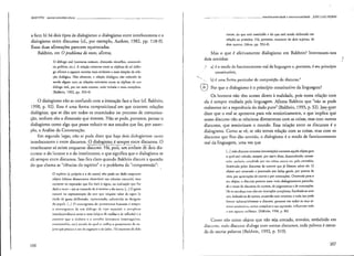 IJAKlfT1N OUrosconceilOS'chnvc • _ _______ lnterdiscursividadc c intcncxtualidade JOSÉ LU1Z FIORIN
Mas o que é efetivamente dialogismo em Bakbtin? Interessam-nos
dois sentidos:
textos, do que es!:! concluído e do que eslá sendo elaborado em
relação ao primeito. H:l., portamo, enconCro de dois sujeicos, de
dois autores. (Idem, pp. 332·4).
Como não existe objeto que não seja cercado, envolto, embebido em
discurso, rodo discurso dialoga com outros disctlrso.~, toda palavra é cerca~
da de outras palavras (Bakhtin. 1992, p. 319).
® Por que o dialogismo é o princípio constitutivo da linguagem?
Os homens não têm acesso direto à realidade, pois nossa relação com
ela é sempre mediada pela linguagem. Afirma Bakhtin que "não se pode
realmente rer a experiência do dado puro" (Bakhtin, 1993, p. 32), ,Isso quer
dizer que o real se apresenta para nós semioticamente, o que impli~~'qtié
nosso discurso não se relaciona diretamente com as coisas, mas com outros
discursos, que semiotizam o mundo. Essa relação entre os discursos é o
dialogismo. Como se vê, se não tem~s reiação com as coisas, mas com o~
discursos que Ibcs diio sentido, o dialogismo é o modo de funcionamento
real da linguagem, uma vez que
i
·1
/ a) é o modo de funcionamento real da linguagem e, portamo, é seu princípio
cansei cutivo;
b) é uma forma particular de composição do discurso.4
[...) todo discurso concreto (cnuncíaçiio) encomra aquele objeto p.ara
o qual esd voltado. sempre. por assim dizer, desacreditado, COntes-
[;Ido, avaliado, cl1volvi<!oI'llt sua névo:t ""lira Oll, pelo conrclrio,
iluminado pelos discursos de outrem que já F.1lamrnsobre ele. O
objeto CSlrlamarrado e penetrado por ideias gerais, por pOntOSde
vism, por apreciações de OUlros e por entonações. Orientado para o
sell objeto. o discurso penetra ncste meio dialogic:unente perturba-
do e lenso de discursos de outrem, de julgamentos e de entonações.
Ele se entrelaça com eles em inremçóe.'i complexas, fundindo-se com
uns, isolando-se de outros, cruzando com terceiros: e tudo isso pode
IOrlnar sulmandalmelllc o discurso, penetrnr em todos os seus es-
Ir;Hos"'1I1:1nlic"",,IOrnar cOlllplcxa a suo express50, influenciar todo
o Srtl 'SPl'CIO "slilfstico. (Bakhtill. 1,),)8, 1" R6)
'..,
a face; b) há dois tipos de dialogismo: o dialogismo entre interlocutores e o
dialogismo entre discursos (cf., por exemplo, Authier, 1982, pp. 118-9).
Essas duas afirmaçóes parecem equivocadas.
Bakhtin, em O problema do texto, afirma;
o esprrito (o próprio e o do outro) n50 pode ser dado enqu~mro
objeto (objeto diretamente obsetvável nas ciências naturnis), mas
somente na expressão que lhe datá o signo, na realiZ<lçãoque lhe
dará o texto - em se tracando de si mesmo e do outro. [...} O gc.,ro
natural na representação do atar que adquire valor de signo (a
lítulo de gesto deliberado, representado, submetido aO desrgnio
do papel). [...1 () estellograma do pensamento humano é sempre
o estcoogralna tle um dirllogo dc tilH) especial: a c01lplexa
inrerdcpendência entre o /(:</0 (objeto de anrllise e de renexão) e o
cOl/re)."/o que o elabora e o envolvc (comexto inrerrogativo,
COl1le.'lat,'>rio,etc.) alt:tv"s dll <]ualse reali?l ,) pellsamento do '"-
jeilO que pratica () :lo tI:t wgniçiío c do juíw. 1-; encolltH) de dois
o diálogo real (conversa comum. discussão ciemífica, conrrovér-
sia poIrtiCl, ecc.). A relação existente entre as réplicas de tal diálo-
go oferece o aspecto externo mais evidente e mais simples da rela-
ção dialogica. Não obstame, a telação dialógica não coincide de
modo algum com as relações existentes emre as réplicas de um
diálogo real, por ser mais extensa, mais variada e mais complexa.
(Bakhtín, 1992. pp. 353-4)
O dialogismo não se confunde com a:intetação face a face (cf. Bakbtin,
1998, p. 92). Essa é uma fOrma composicional em que ocorrem relações
dialógicas, que se dão em todos os enunciados no processo de comunica-
ção, tenham eles a dimensão que tiverem. Não se pode, portamo, pensar o
dialogismo como algo que possa reduzir-se aos estudos que faz, por exem-
plo, a Análise da Conversação.
Em segundo lugar, não se pode dizer que haja dois dialogismos: entre
interlocutores e entre discursos. O dialogismo é sempre entre discursos. O
interlocutor só existe enquanto discurS;'- }-kp~k,
'~me~báêe Clea~is dis-
cursos: o do locmor e o do interlocmor, o que significa que o dialogismo se
dá sempre entre discursos, Isso fica claro quando Bakhtin discute a questão
do que chama as "ciências do espírito" e o problema da "compreensâo":
L66 167
 