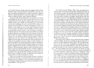 IJI1KI JTlN (llllrflHOncdlnS-dlllVC
que os cavalos comem; os artesãos, a quem não se pagam os objeros (freios,
ferraduras, rodas e coches) que fizeràJll; os mercadores, a quem não se pa~
gam as mercadorias que forneceram; os criados, a quem não se pagam os
salários; os diaristas (jornaleiros), a quem não se paga a féria (a diária); as
viúvas e os órfãos de criados, a quem se deixa no abandono.
Vieira nota, então, que não pode haver fé, sem que se leve uma vida em
conformidade com ela, ou seja, deixa claro que não há fé sem as obras
correspondentes. A fé cristã, segundo o pregador, exige a justiça com os que
trabalham, implica que o trabalho seja remunerado, que a riqueza não se
construa sobre a exploração do outro. O sermão de Vieira constitui-se em
oposição ao discurso feudal, que defendia os privilégios da nobreza e as
relações servis de trabalho, em que os servos tinham obrigação de prestar
serviços ao senhor e não podiam I11udar de trabalho, pois estavam presos a
uma propriedade ("se queriam buscar" vida a outra parte, os prendícis e
obrigáveis pela força"). Em oposição ao discurso que defendia os privilégios
da nobreza, dados por seu nascimento, Vieira tem o ponto de vista da socie~
dade mercantil, que valoriza o trabalho dos operários e dos burgueses (mer-
cadores, eec.); que condena as relações servis de trabalho c dcfende o
assalariamento, em que o operário tem a liberdade de fazer contrato de
trabalho com quem quiser; que preconiza que o valor de cada homem não
é dado por seu nascimento, mas por sua ação no mundo. Condena yiva-
mente os que dizem ter fé, mas que não praticam as obras correspondetHes.
O sermão de Vieira faz parte da esfera do discurso religioso, é um discurso
jesufdco, pregando que o ser humano se define por sua ação no mundo.
Opõe-se ao discurso jansenista, segundo o qual a fé basta para salvar o
homem, mesmo que desacompanhada das obras. O discurso religioso de
Vieira manifesra uma voz ativista e pragmática, que se constirui numa rela-
ção polêmica com o que foi chamado o quietismo, que sustenta que a per-
feição consiste na anulação da vontade, na indiferença toral em relação aos
acontecimentos e na união contempladva com Deus.
Observe~se que mesmo que cssas vozes todas não sejam mostradas no
enunciado, elas constituem o enunciado de Vieira, pois ele se constrói em
oposição a elas, em comradição com elas. É dessa forma flue Bakhtin expli-
ca a produção da estatuária grotesca, que se constitui em oposição à estatuária
clássica (Bakhtin, 1970a, pp. 33-6).
17)
Il1Icrdiscursivid~dc C intcrtcxtualidadc JOSÉ I.UlZ I'IORIN
No "simpósio universal" (Ba.khtin, 1989, p. 293), que poderíamos in-
terpretar como uma formação social específica, definida pelo presente de
seus múltiplos enunciados contraditórios, pelo passado discutsivo, a tradi-
ção de que é depositária, e pelo futuro discursivo, suas utopias e seus obje-
tivos, atuam {orças centrípetas e centrífugas. Aquelas buscam impor uma
centralização enunciativa no plurilingüismo da realidade; estas procuram
minar, principalmente, por intermédio da derrisão e do riso, essa tendência
centraJizadora (Bakhtin, 1988, pp. 80~3). As ditaduras são centrípetas; as
democracias centrífugas. Ali ditaduras têm um forre componente nardsico.
Com cfeito, poderíamos fazer uma leitura dos mitos de Narciso e Eco, à luz
do princfpio do dialogismo. Esses dois mitos aparecem sempre juntos: em
Eco existe a negação radical da identidade, já que ela foi condenada por
Juno a jamais ter a iniciativa da palavra; em Narciso ocorre uma recusa tOtal
da "lteridade, pois de se apaixona pela pr6pria imagem refletida llO espelho
das águas de lima falHe. Eco e Narciso são a própria negação do dialogismo.
As ditaduras, em seu afã ccntrípeto, apresentam um forte componente
narcísico, tentando negar a alteridade, impondo sua identidade e exigindo
que os ouU·os a ecoem. No CIH:lnto, essa mesma identidade é consriru(da
dialogicalllcnre (Idem, p. 81).
COIno observa Faraco, Bakhtín, com os conceitos de forças centr(petas
e forças centrífugas, "aponta para a existência de jogos de poder enrre as
vozes que drculam socialmente" (Faraco, 2003, p. 67). Isso significa que,
para o autor russo, não há uma neutralidade na circulação de vozes. Ao
contrário, e1<l tem uma dimensão polfrka. As vozes não circulam fora do
,~xercício do poder; não se diz o que se quer, quando se quer, como se quer.
2) Além desse dialogismo .que não se e~ibe no fio do disc.urso, há u:n
outro, que nele se mosrra. E quando as dlferentes vozes são lllcorpor~~.as l-~+·
110 interior do discurso. Dizemos que, nesse caso, o dialogismo é uma
forma composicional. É aquilo a que Bakhrin chamará "concepção ~si:;ei-
ta do diaJogislJ1o" ou "formas exrernas, yis{veis", do dialogjsmo (Bakhrin,
1992, p. 350). Cabe aqui um esclarecimento. O autor russo não as con-
sidera menos imporrântes. Quando afirma que reduzir o dialogismo a
elas é ter uma visão estreita desse fenômeno, quer dizer que o diaJogismo
vai muito além dessas formas em que as vozes entram na composição do
enunciado, pois ele é o próprio modo de funcionamento real do enuncia-
173
 