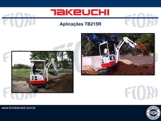 www.fioridobrasil.com.br
Aplicações TB215R
 
