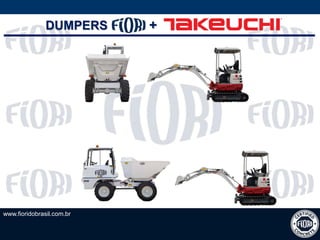 www.fioridobrasil.com.br
DUMPERS +
 