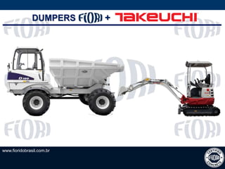 www.fioridobrasil.com.br
DUMPERS +
 
