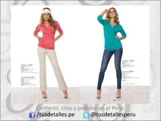 Contacto, citas y pedidos en el Perú:
/tusdetalles.pe        @tusdetallesperu
 