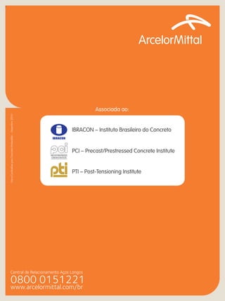 z 
PRECAST/PRESTRESSED 
CONCRETE INSTITUTE 
Dezembro 2010 
Associada ao: 
IBRACON – Instituto Brasileiro do Concreto 
PCI – Precast/Prestressed Concrete Institute 
PTI – Post-Tensioning Institute 

