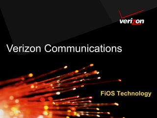Verizon Communications



                 FiOS Technology
 
