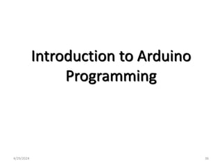 Introduction to Arduino
Programming
4/29/2024 36
 