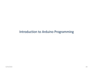 Introduction to Arduino Programming
4/29/2024 69
 