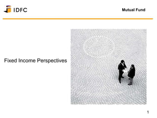 Fixed Income Perspectives
1
Mutual Fund
 