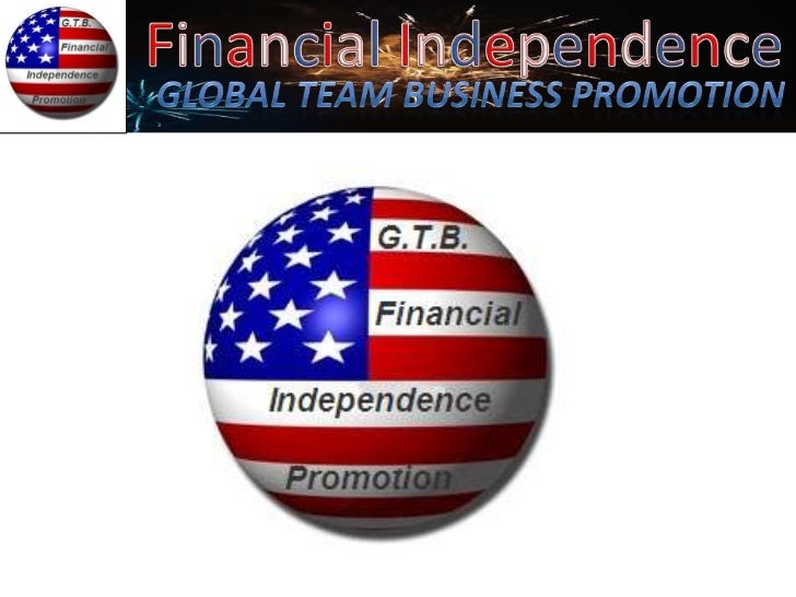 Financial Independence<br />Global Team Business Promotion<br />