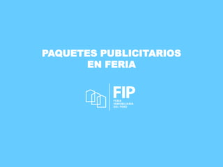 PAQUETES PUBLICITARIOS
EN FERIA
 