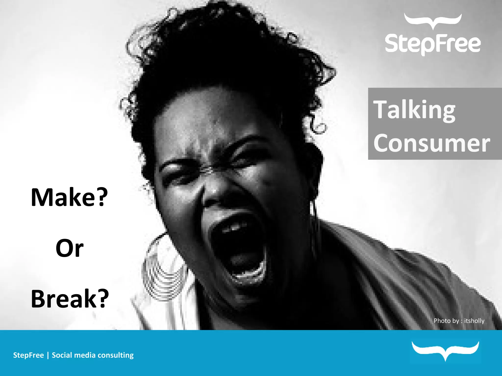 Talking Consumer Make? Or Break? Photo by : itsholly StepFree | Social media consulting 