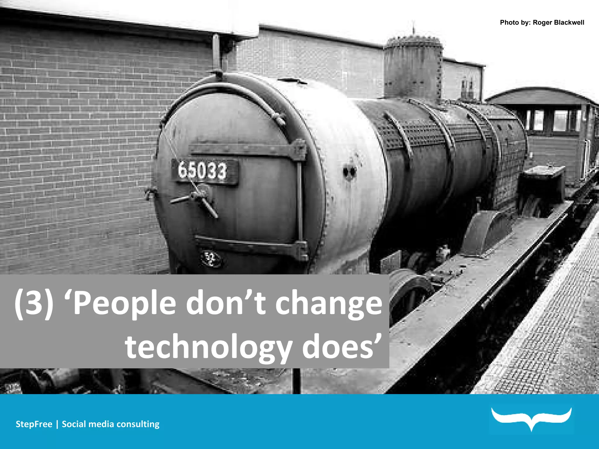 (3) ‘People don’t change  technology does’ Photo by: Roger Blackwell StepFree | Social media consulting 