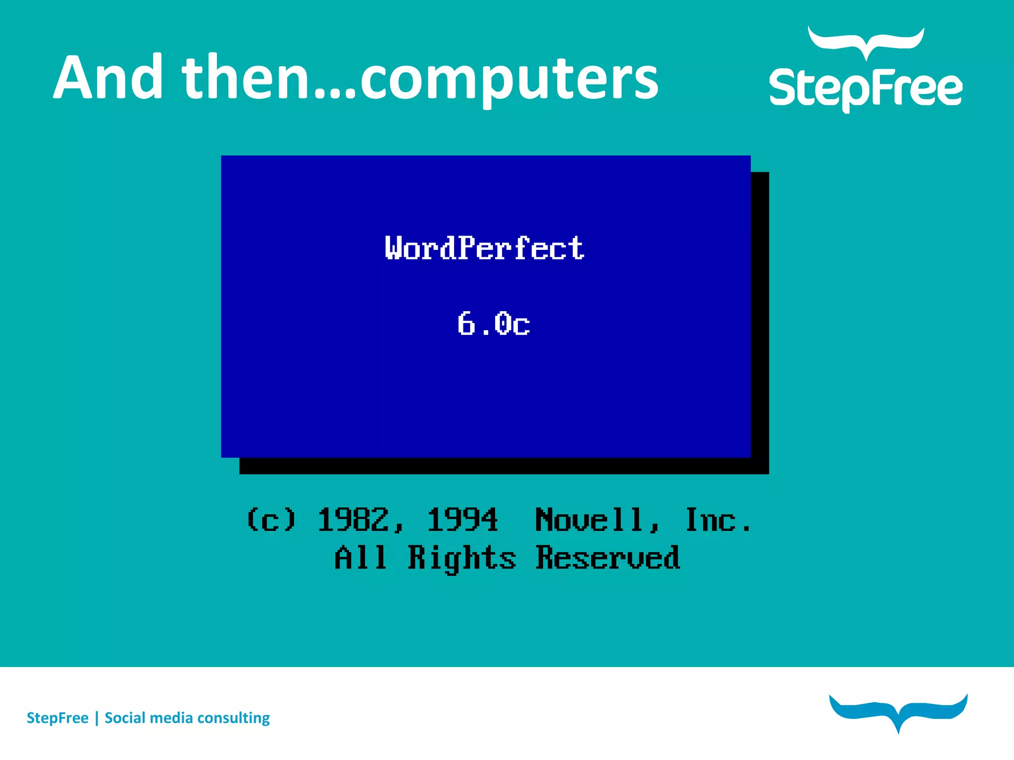 And then…computers StepFree | Online marketing & Nieuwe media StepFree | Online marketing & Nieuwe media StepFree | Social media consulting 