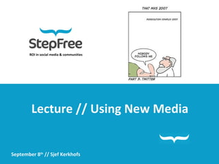 ROI in social media & communities Lecture // Using New Media September 8 th  // Sjef Kerkhofs 