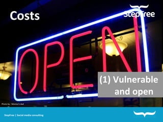 StepFree | Social media consulting Costs   Vulnerable  and open Photo by : Monica’s dad 