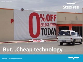 StepFree | Social media consulting But…Cheap technology Photo by : Cosmic Kitty 