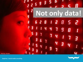 Not only data! StepFree | Social media consulting Photo by : Krissyho 