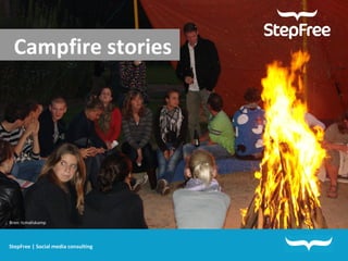Campfire stories StepFree | Social media consulting Bron: tcmaliskamp 