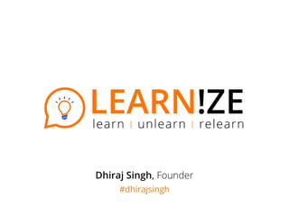 Dhiraj Singh, Founder
#dhirajsingh
 
