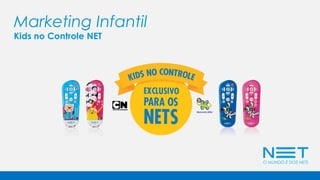 Marketing Infantil
Kids no Controle NET
 