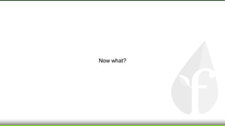 Now what?
 