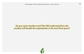 P.13
￣
Do you, team members and The CEO understand how the
product will benefit the organization in the next three years?
...