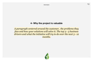 P.19
￣
4- Why the project is valuable
A paragraph centered around the customer, the problems they
face and how your soluti...