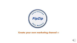 Create your own marketing channel !!!
 