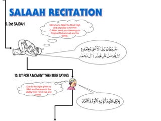 Due to the vigor given by
Allah and because of the
vitality from Him I rise and
stand.
Glory be to Allah the Most High
and all praise is for Him
O Allah, send your blessings to
Prophet Muhammad and his
family.
 