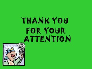 THANK YOU
FOR YOUR
ATTENTION
 