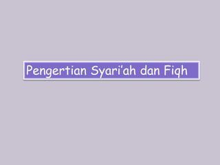 Pengertian Syari’ah dan Fiqh
 