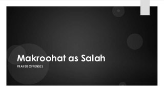 Makroohat as Salah
PRAYER OFFENSES
 