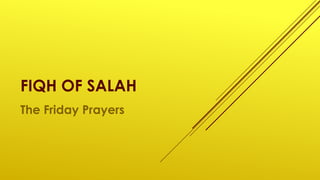 FIQH OF SALAH
The Friday Prayers
 
