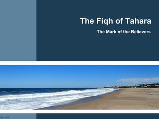 The Fiqh of Tahara
The Mark of the Believers
 