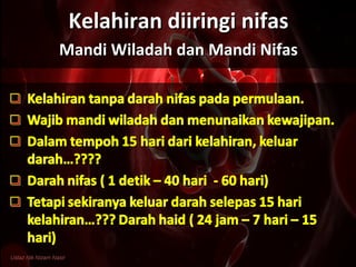 Kelahiran diiringi nifasKelahiran diiringi nifas
Mandi Wiladah dan Mandi NifasMandi Wiladah dan Mandi Nifas
 