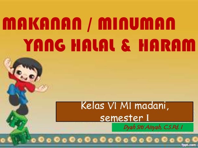 Makanan dan minuman yang halal dan haram, materi Fiqih kelas VI MI