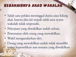 BERAKHIRNYA AKAD WAKALAH
•
•
•
•
•
 