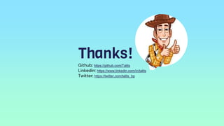 Thanks!
Github: https://github.com/Talits
Linkedin: https://www.linkedin.com/in/talits
Twitter: https://twitter.com/talits_bp
 